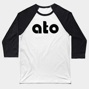 ato in black and horizontal Baseball T-Shirt